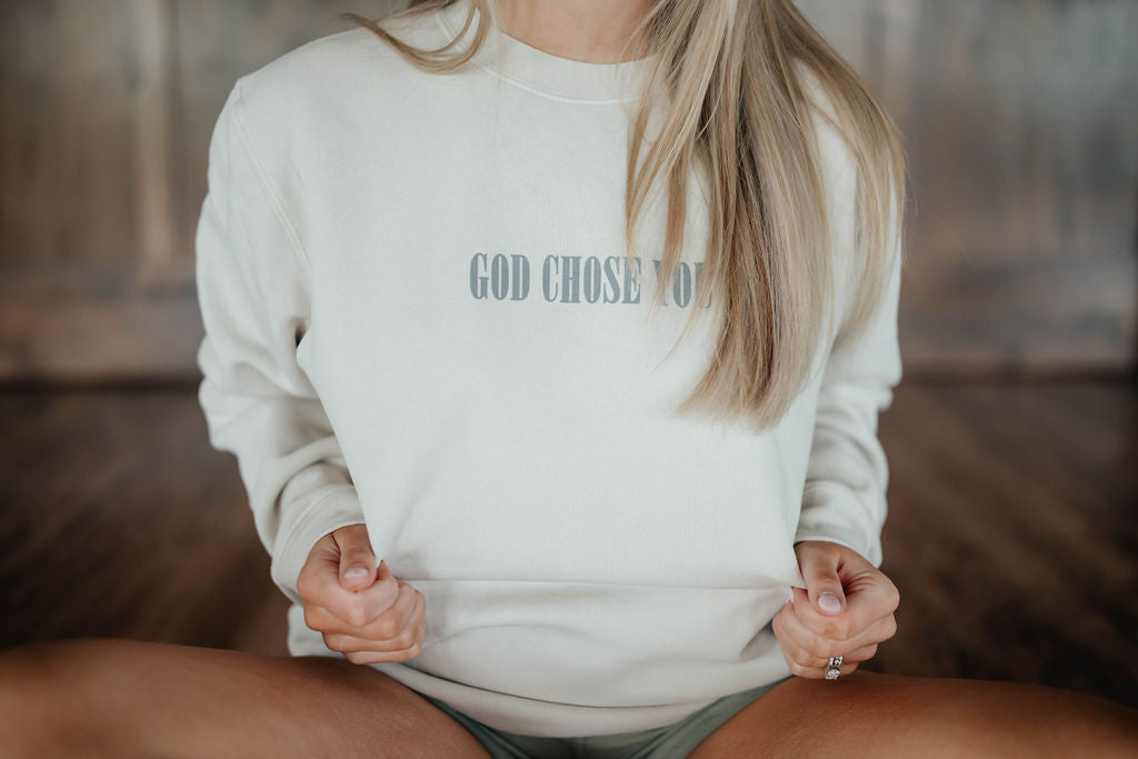 God Chose You Sweatshirt